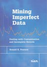 Mining Imperfect Data Dealing with Contamination and Incomplete Records