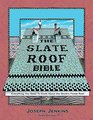 The Slate Roof Bible Everything You Need to Know About the World's Finest Roof 3rd Edition