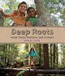 Deep Roots How Trees Sustain Our Planet