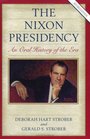 The Nixon Presidency An Oral History of the Era Revised Edition