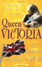 Queen Victoria The Woman Who Ruled the World
