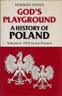 God's Playground A History of Poland 1795 to the Present v 2