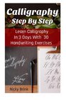 Calligraphy Step By Step Learn Calligraphy In 3 Days With 30 Handwriting Exercises