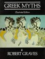 The Greek Myths  Illustrated Edition