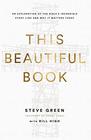 This Beautiful Book An Exploration of the Bible's Incredible Story Line and Why It Matters Today