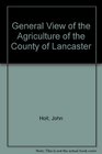 General View of the Agriculture of the County of Lancaster