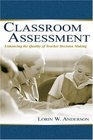 Classroom Assessment Enhancing the Quality of Teacher Decision Making