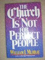 The Church is Not for Perfect People