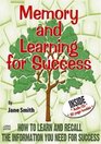 Memory and Learning for Success How to Learn and Recall the Information You Need for Success
