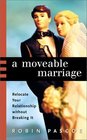 A Moveable Marriage Relocate Your Relationship without Breaking It