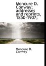 Moncure D Conway addresses and reprints 18501907