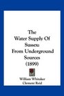 The Water Supply Of Sussex From Underground Sources