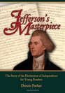 Jefferson's Masterpiece The Story of the Declaration of Independence for Young Readers