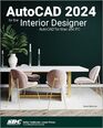 AutoCAD 2024 for the Interior Designer AutoCAD for Mac and PC