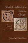 Ancient Judaism and Christian Origins Diversity Continuity and Transformation