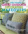 Kathy Peterson's Great Outdoor Decorating Makeovers Easy Elegant Transformations on a Limited Budget
