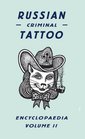 Russian Criminal Tattoo Encyclopedia Volume II