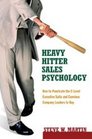Heavy Hitter Sales Psychology How to Penetrate the Clevel Executive Suite and Convince Company Leaders to Buy