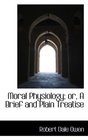 Moral Physiology or A Brief and Plain Treatise