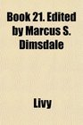 Book 21 Edited by Marcus S Dimsdale