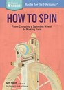 How to Spin From Choosing a Spinning Wheel to Making Yarn A Storey BASICS Title