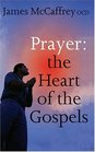 Prayer The Heart of the Gospels