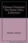 Chinese Cloisonne The Pierre Uldry Collection