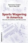 Sports Wagering in America Policies Economics and Regulation