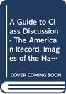 A Guide to Class Discussion  The American Record Images of the Nation's Past