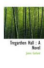 Tregarthen Hall  A Novel