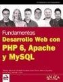 Desarrollo Web con PHP 6 Apache y MySQL/ Web Development with PHP 6 Apache and My SQL