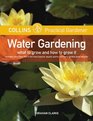 Collins Practical Gardener: Water Gardening: What to Grow and How to Grow It (Harpercollins Practical Gardener)
