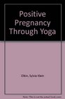 Positive Pregnancy Through Yoga