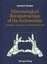 Microsurgical Reconstruction of the Extremities Indications Techniques and Postoperative Care