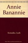 Annie Banannie