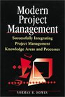 Modern Project Management  Successfully Integrating Project Management Knowledge Areas and Processes
