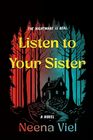 Listen to Your Sister: A Novel