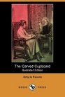 The Carved Cupboard (Illustrated Edition) (Dodo Press)