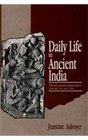 Daily Life in Ancient India From Approximately 200 Bc to Ad 700