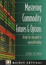 Mastering Commodity Futures and Options The Secrets of Successful Trading