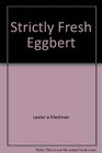 Strictly Fresh Eggbert