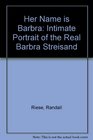 Her Name Is Barbra Intimate Portrait of the Real Barbra Streisand