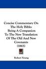 Concise Commentary On The Holy Bible Being A Companion To The New Translation Of The Old And New Covenants