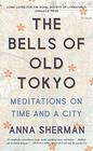 The Bells of Old Tokyo Meditations on Time and a City