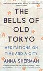 The Bells of Old Tokyo: Meditations on Time and a City