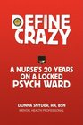 Define Crazy A Nurse's 20 Years On A Locked Psych Ward