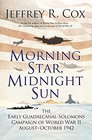 Morning Star Midnight Sun The Early GuadalcanalSolomons Campaign of World War II AugustOctober 1942