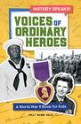 Voices of Ordinary Heroes A World War II Book for Kids