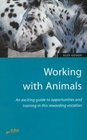Working With Animals Am Exciting Guide to Opportunities and Training in This Rewarding Vocation