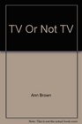 TV Or Not TV